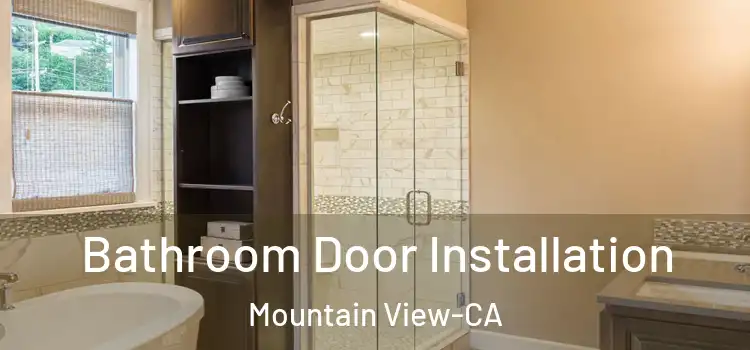 Bathroom Door Installation Mountain View-CA