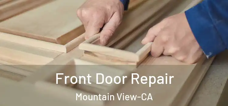Front Door Repair Mountain View-CA