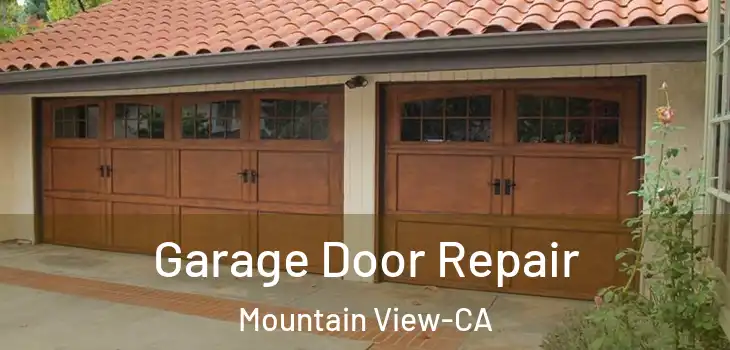 Garage Door Repair Mountain View-CA