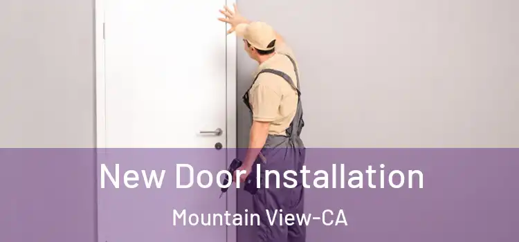 New Door Installation Mountain View-CA