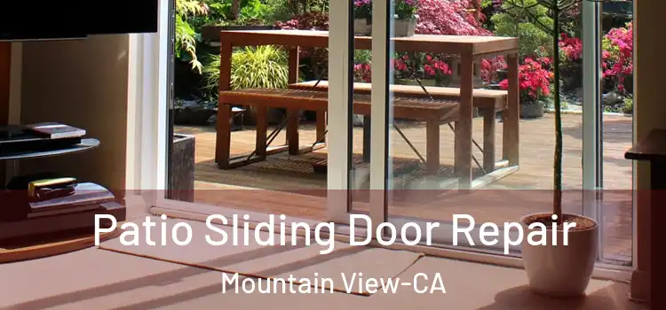  Patio Sliding Door Repair Mountain View-CA